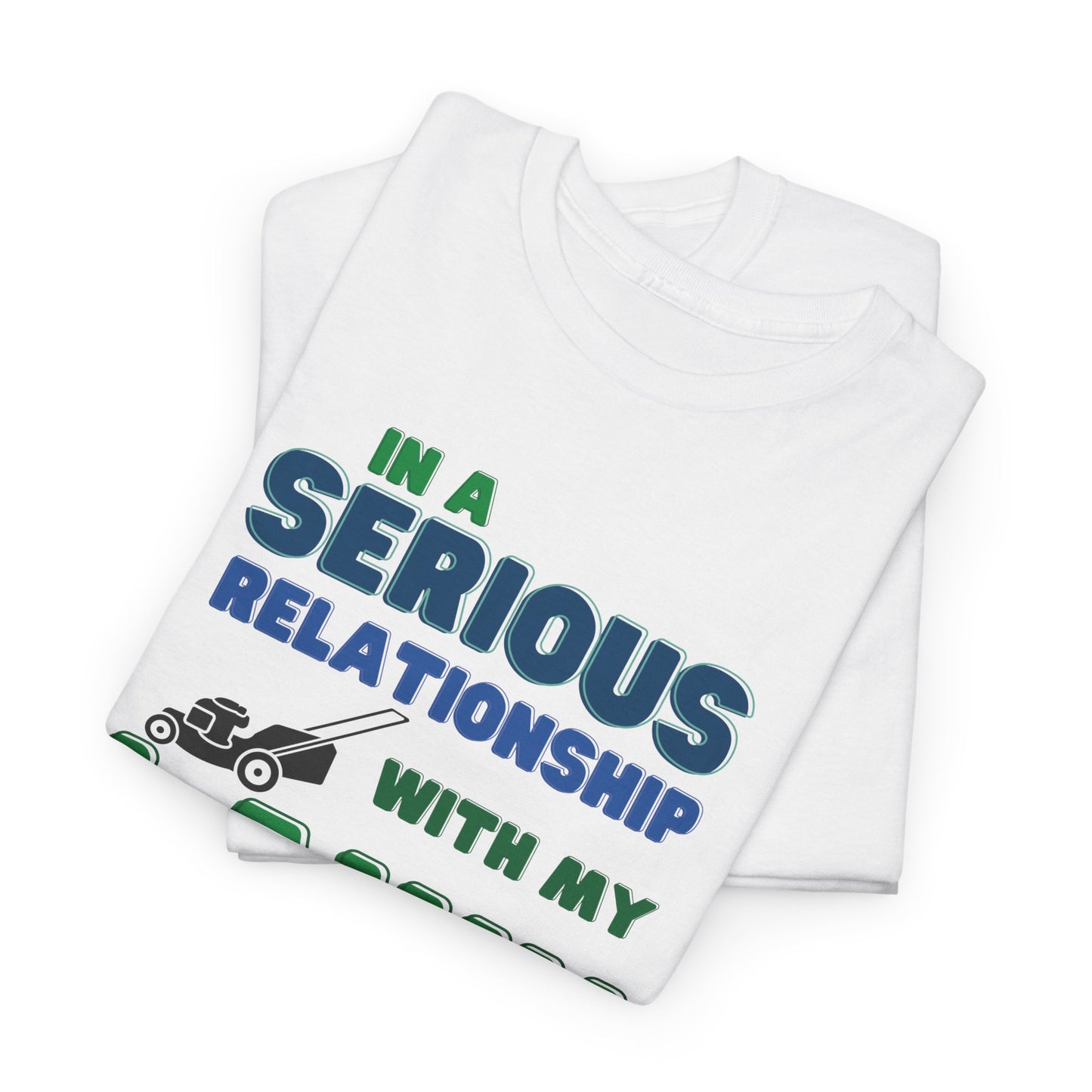 In a Serious Relationship with my Lawn T-Shirt | Premium Quality Fabric