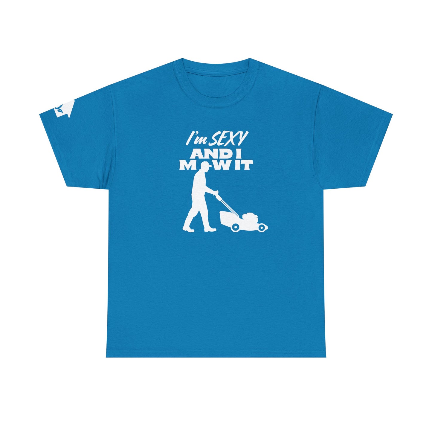 I’m Sexy and I Mow It T-Shirt | Premium Quality Fabric