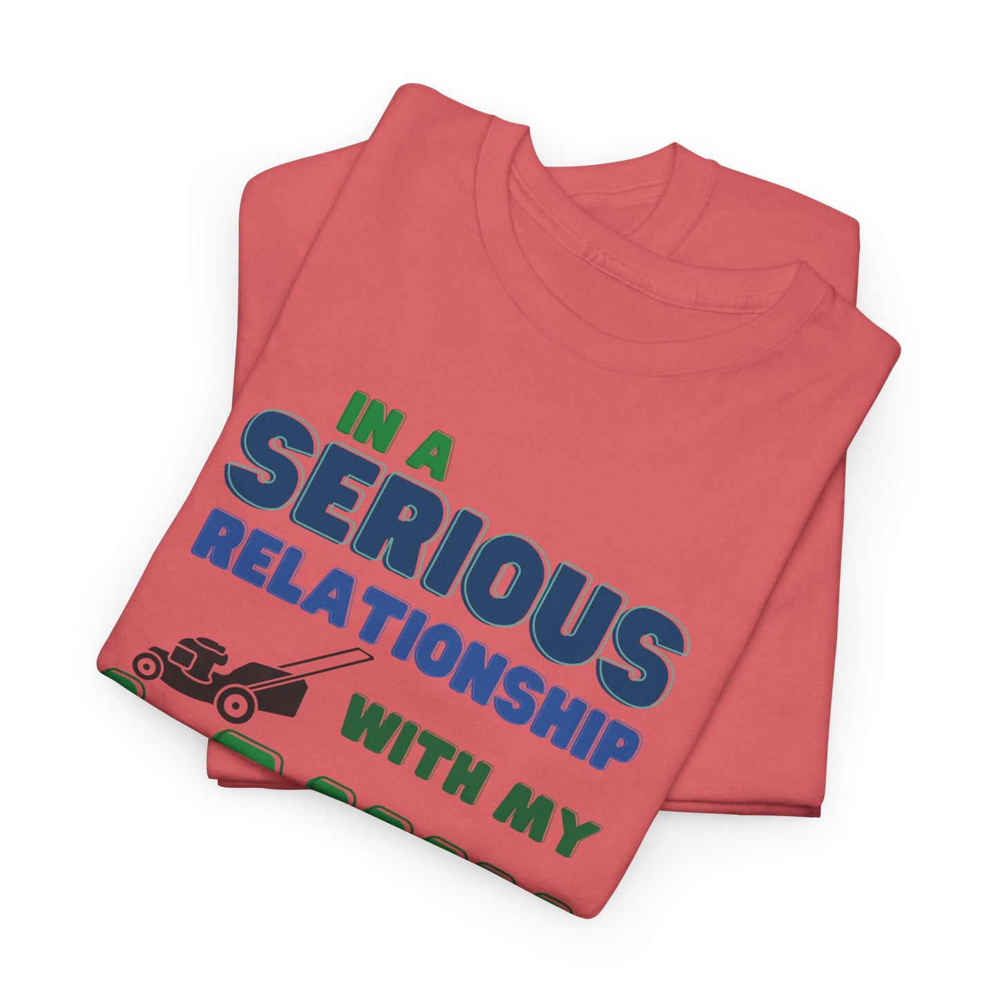 In a Serious Relationship with my Lawn T-Shirt | Premium Quality Fabric