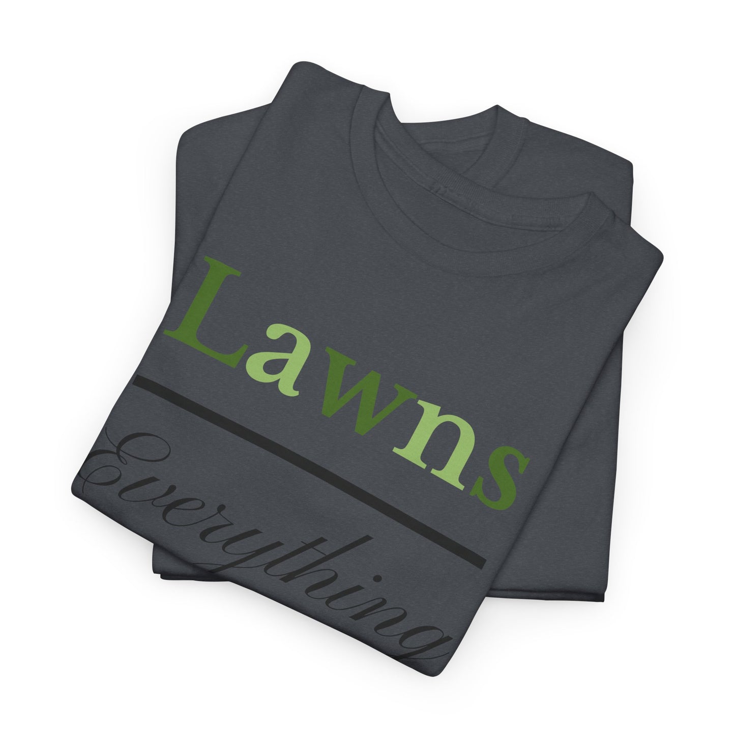 Lawns over Everything T-Shirt | Premium Quality Fabric,