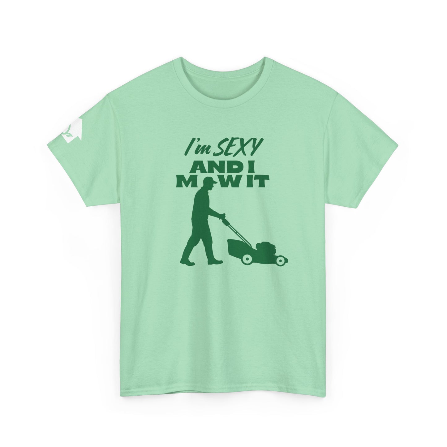 I’m Sexy and I Mow It T-Shirt | Premium Quality Fabric