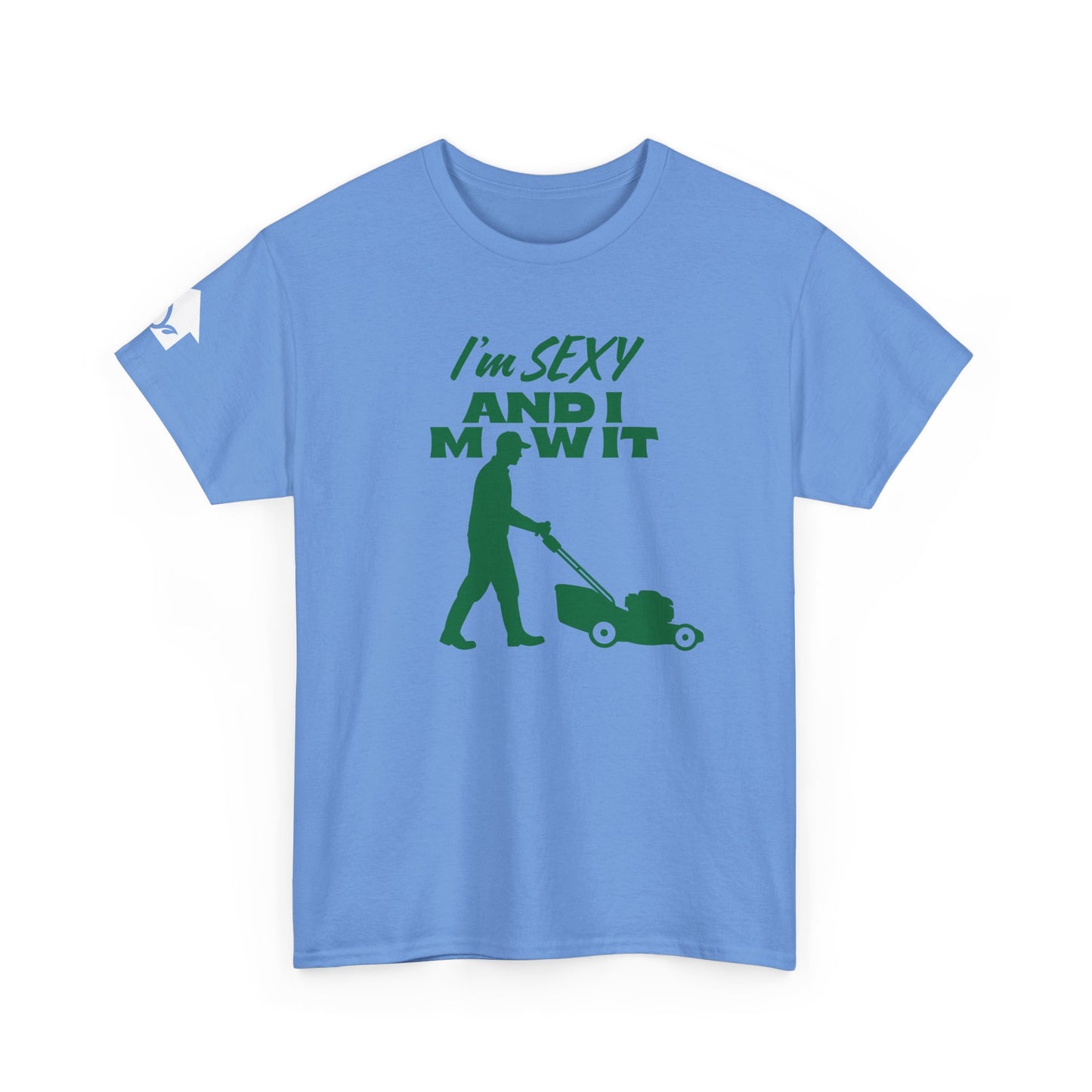 I’m Sexy and I Mow It T-Shirt | Premium Quality Fabric