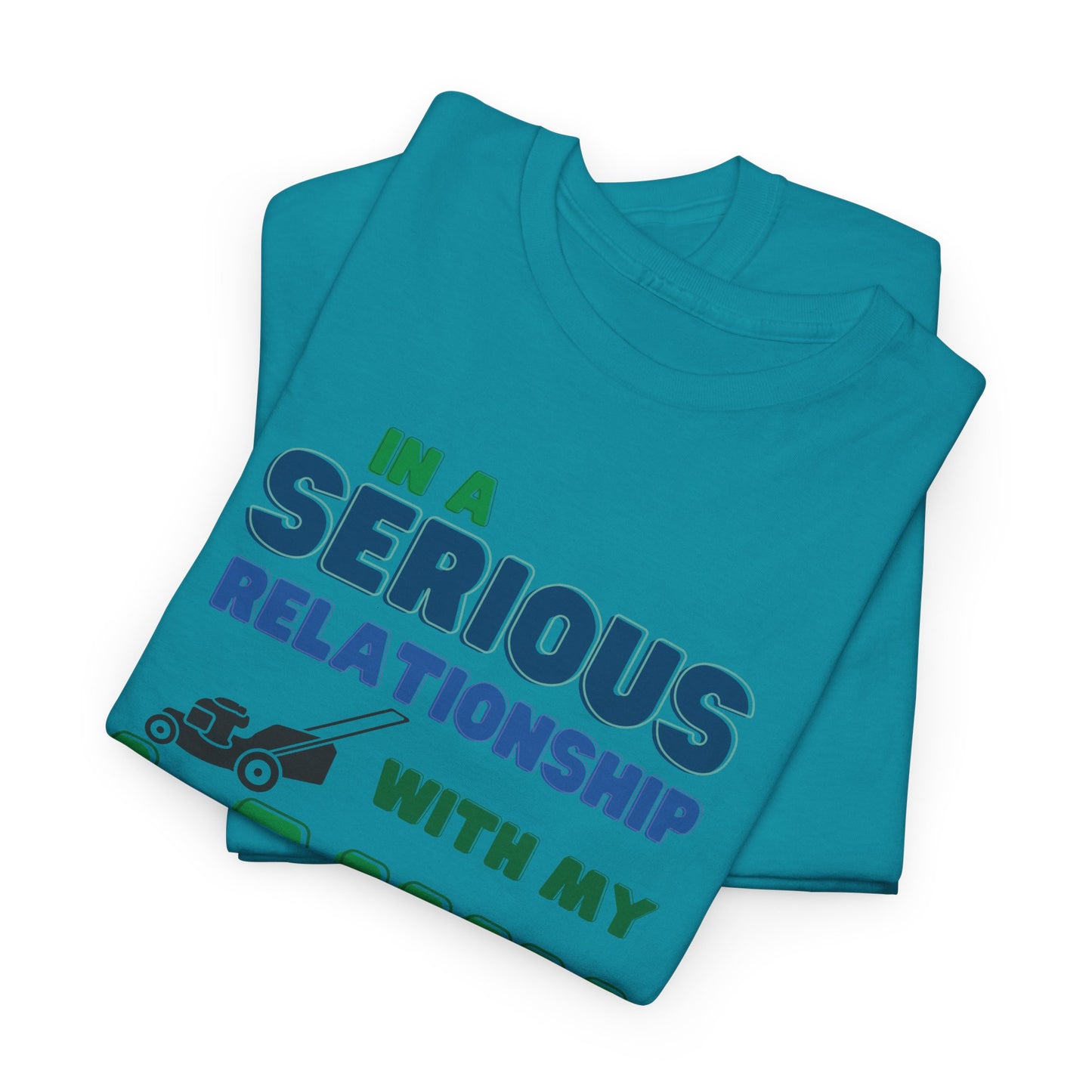 In a Serious Relationship with my Lawn T-Shirt | Premium Quality Fabric