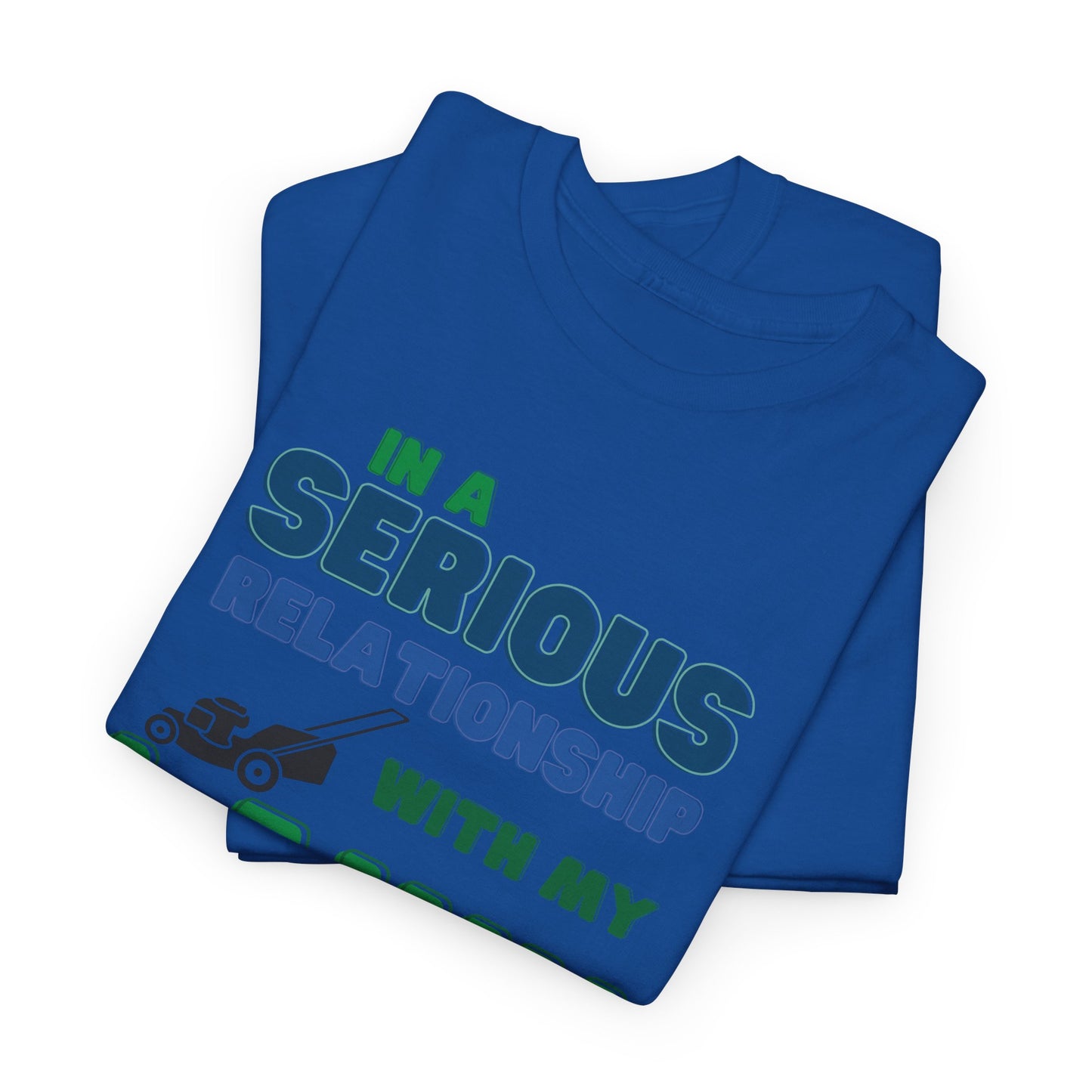 In a Serious Relationship with my Lawn T-Shirt | Premium Quality Fabric