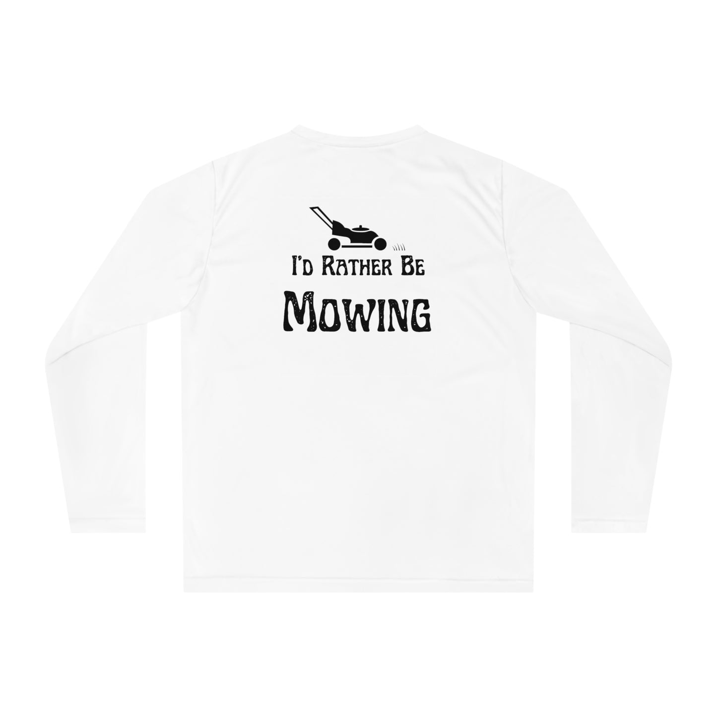 I'd Rather Be Mowing Performance Long Sleeve Shirt