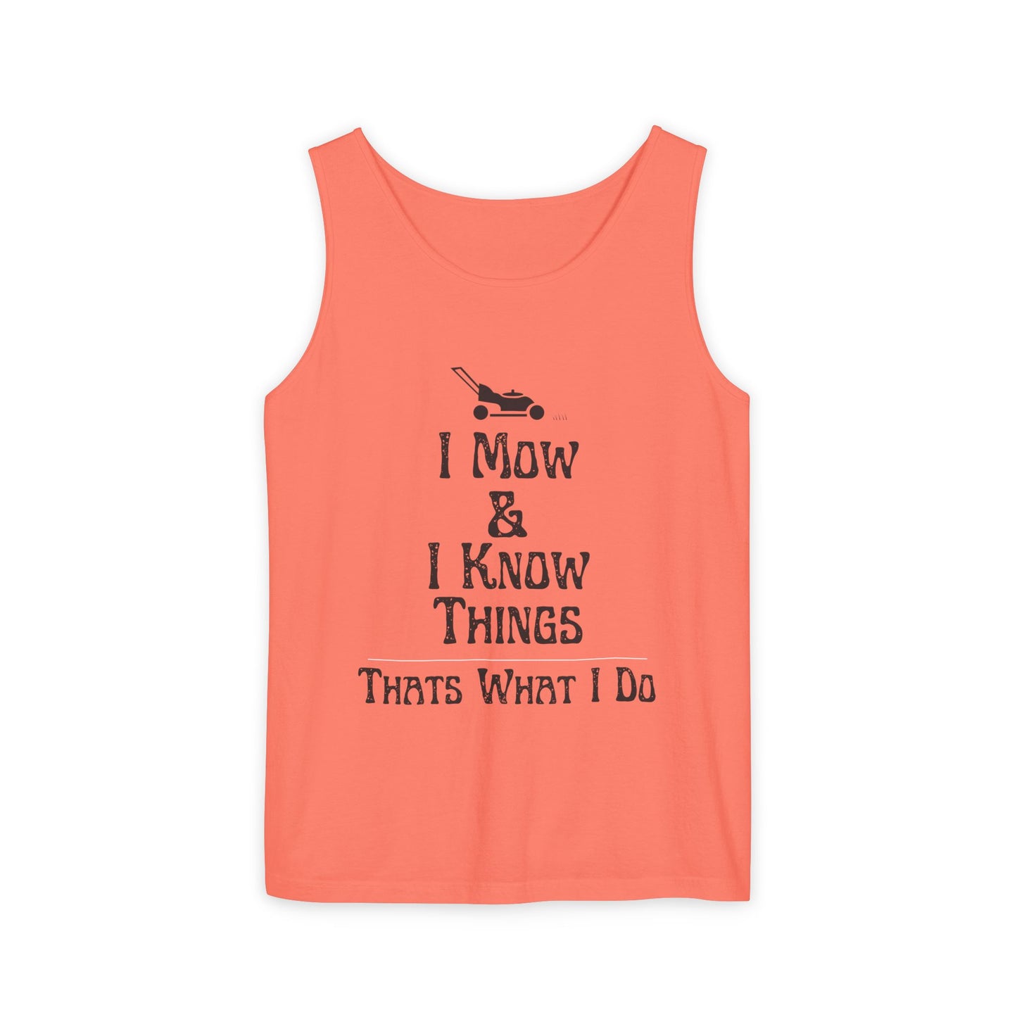 I Mow & I Know Things Tank Top | Stylish Outdoor Apparel