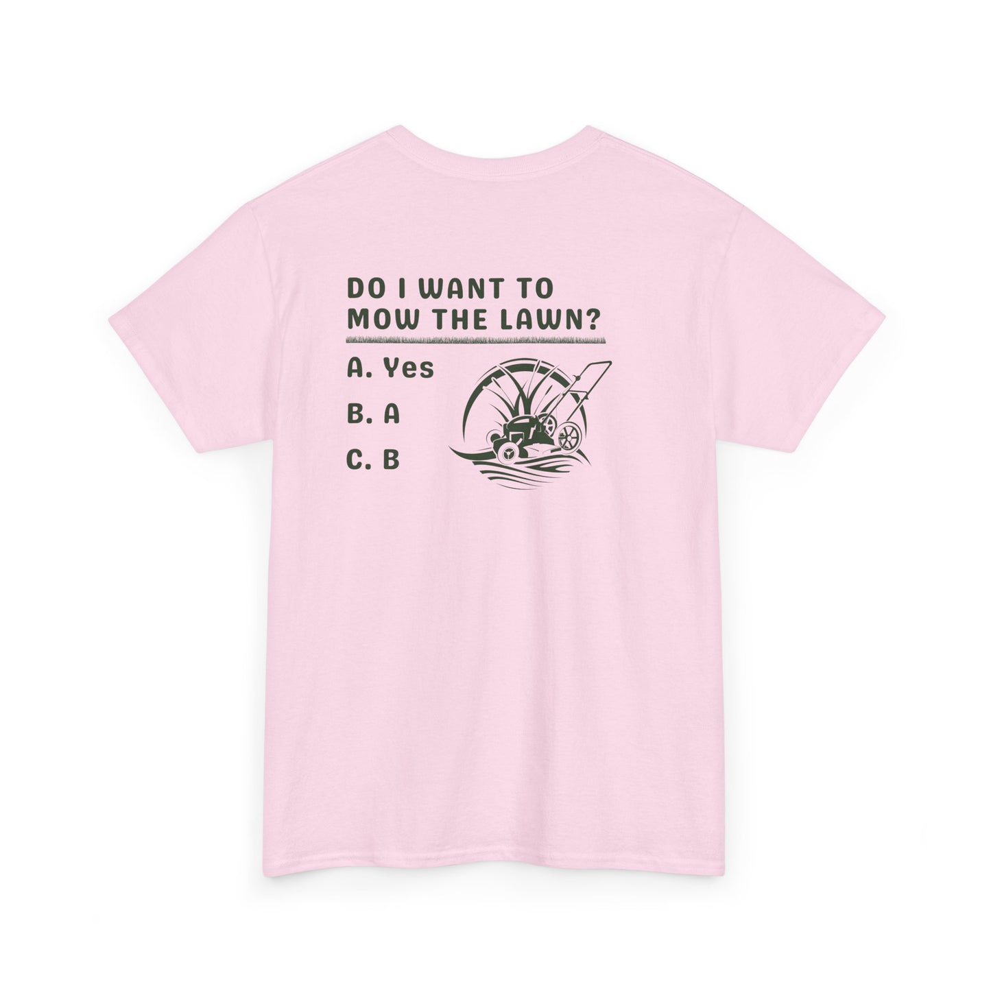 Question - Do I want to mow the Lawn? T-Shirt | Premium Quality Fabric