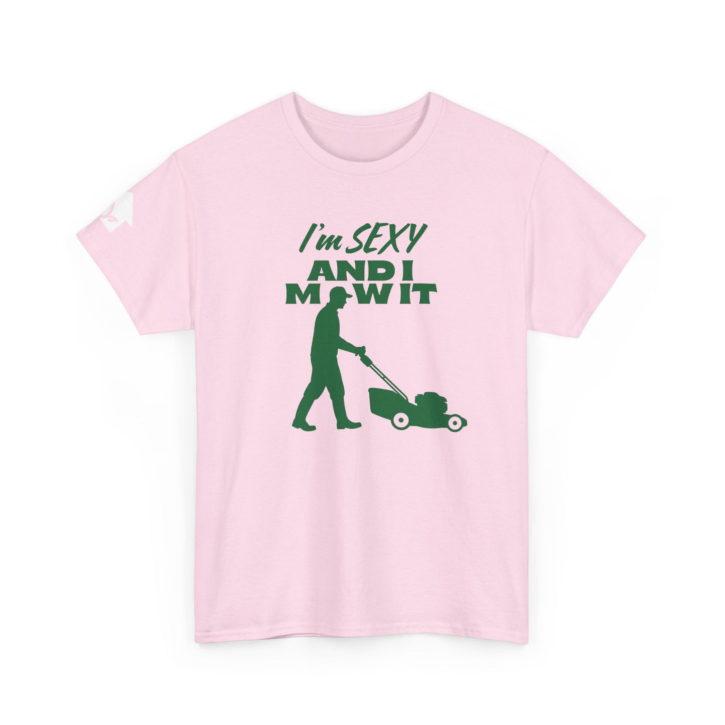 I’m Sexy and I Mow It T-Shirt | Premium Quality Fabric