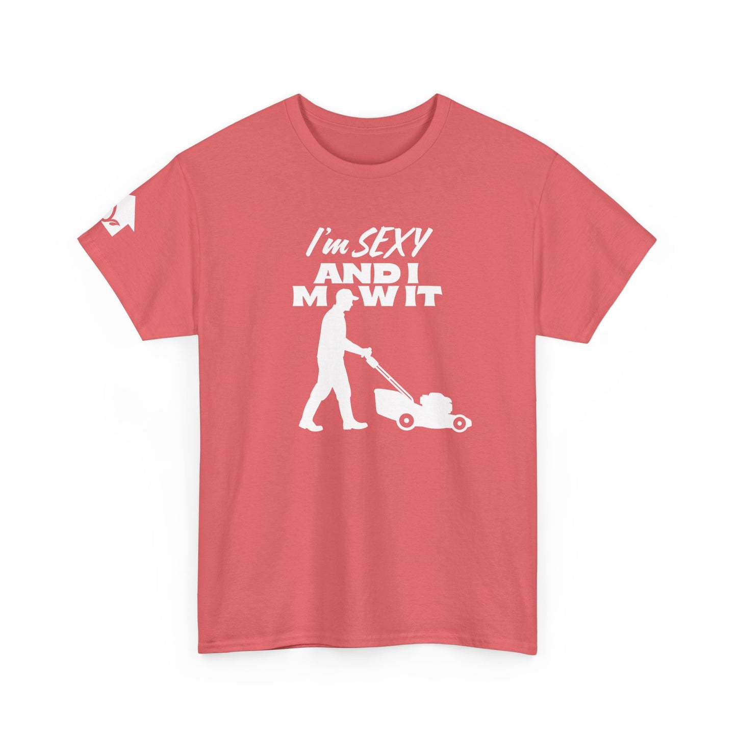 I’m Sexy and I Mow It T-Shirt | Premium Quality Fabric