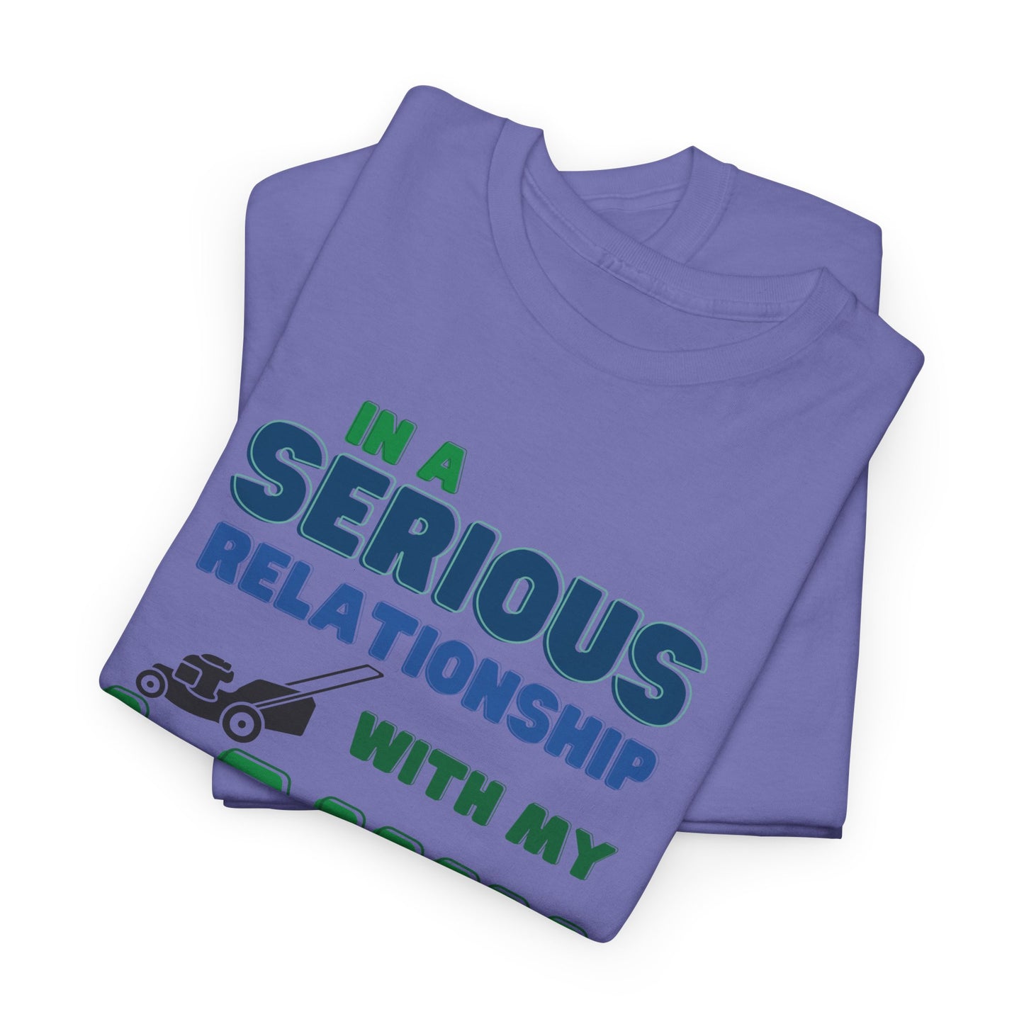 In a Serious Relationship with my Lawn T-Shirt | Premium Quality Fabric
