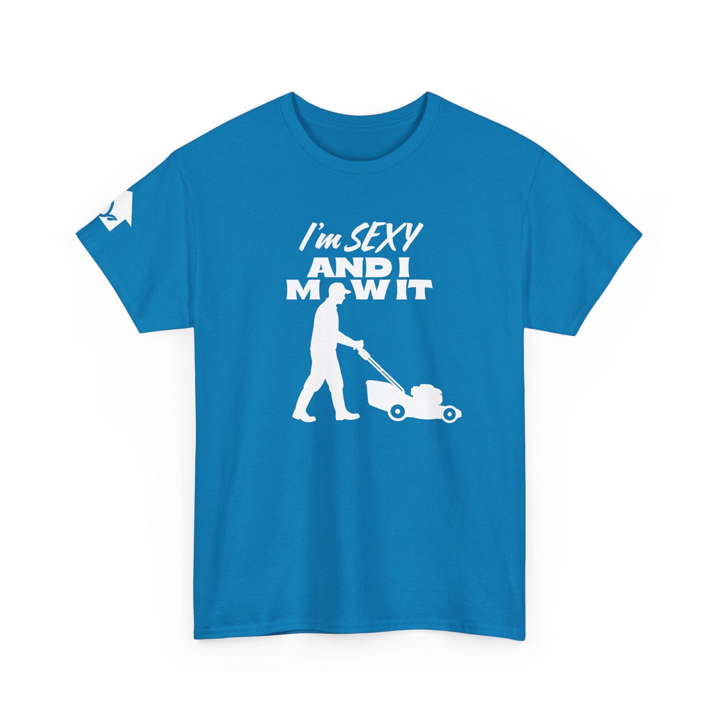 I’m Sexy and I Mow It T-Shirt | Premium Quality Fabric