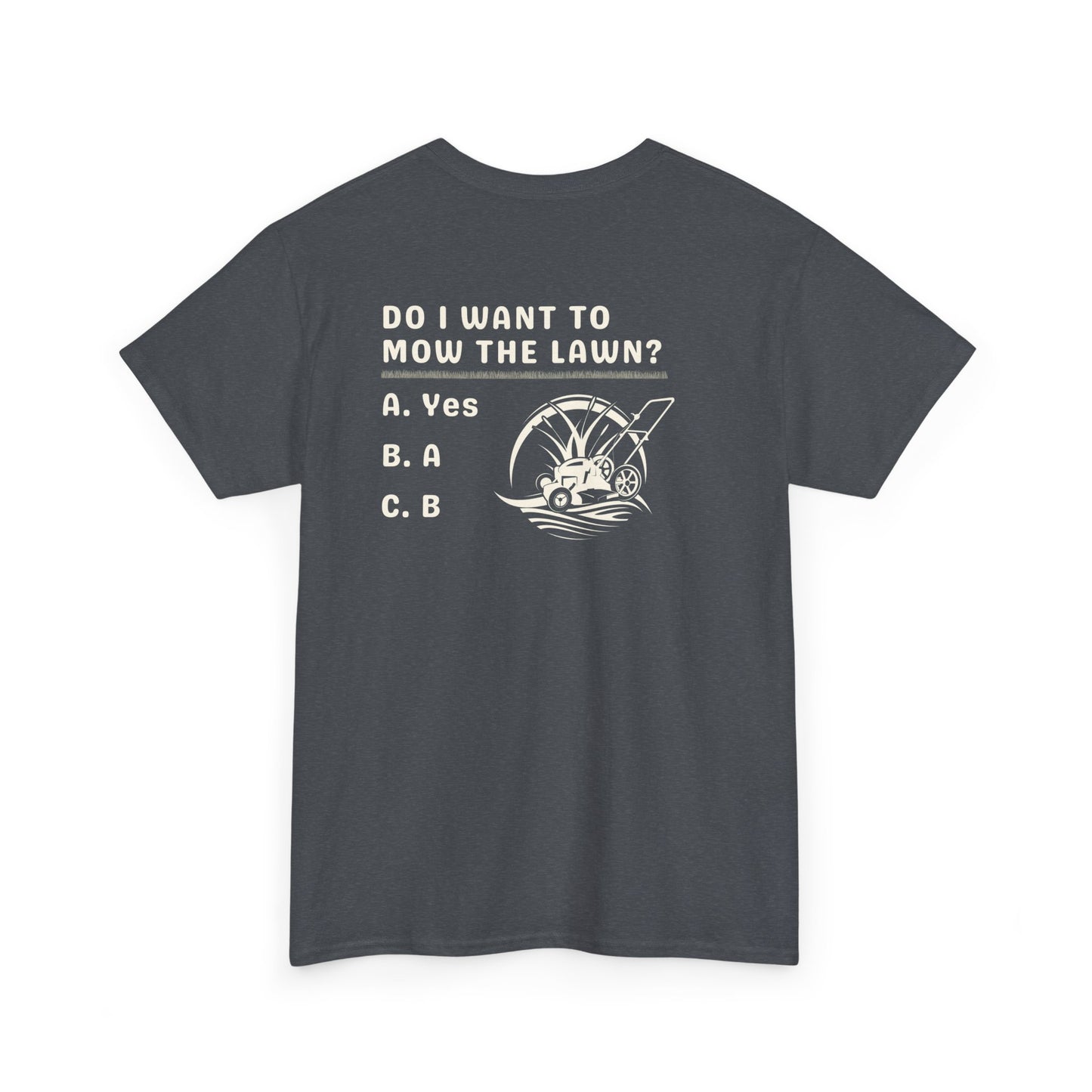 Question - Do I want to mow the Lawn? T-Shirt | Premium Quality Fabric