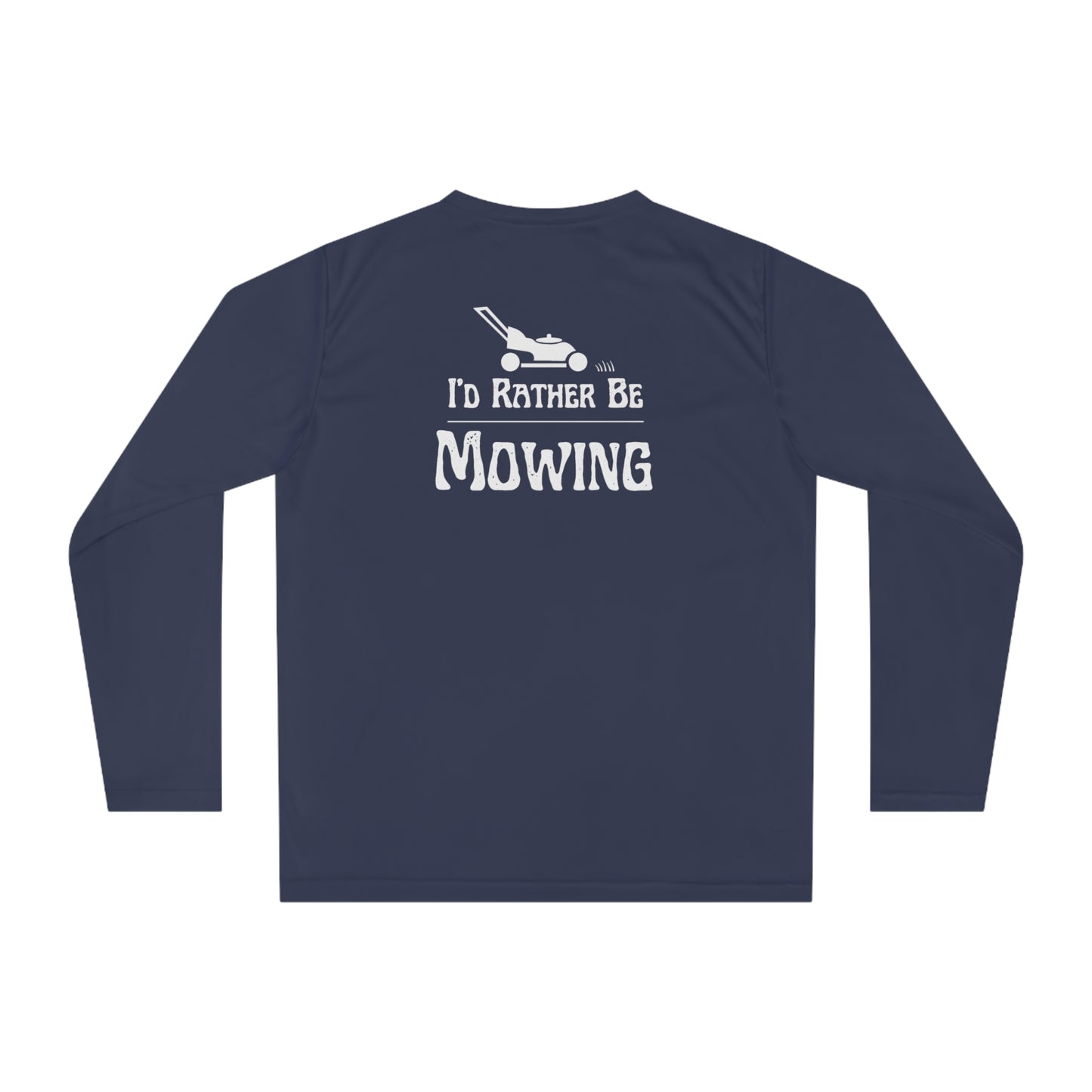 I'd Rather Be Mowing Performance Long Sleeve Shirt