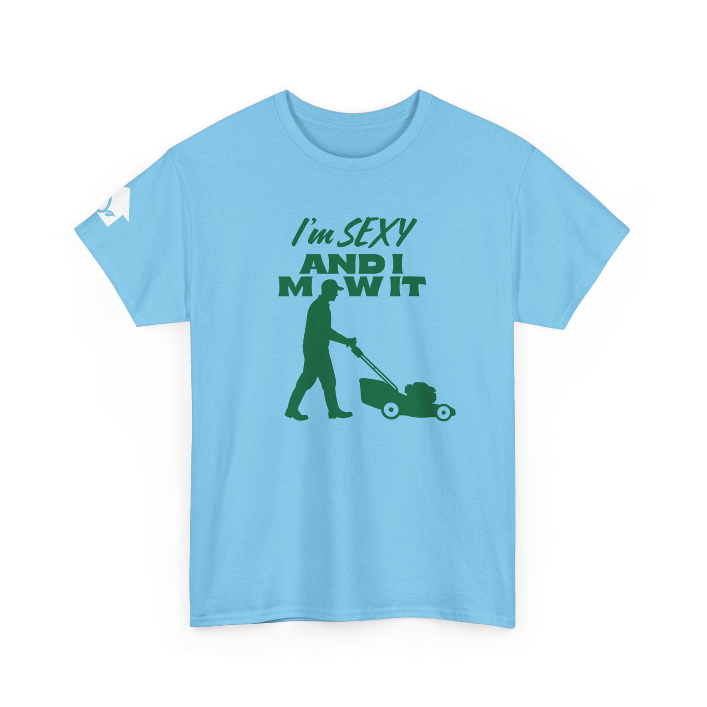 I’m Sexy and I Mow It T-Shirt | Premium Quality Fabric
