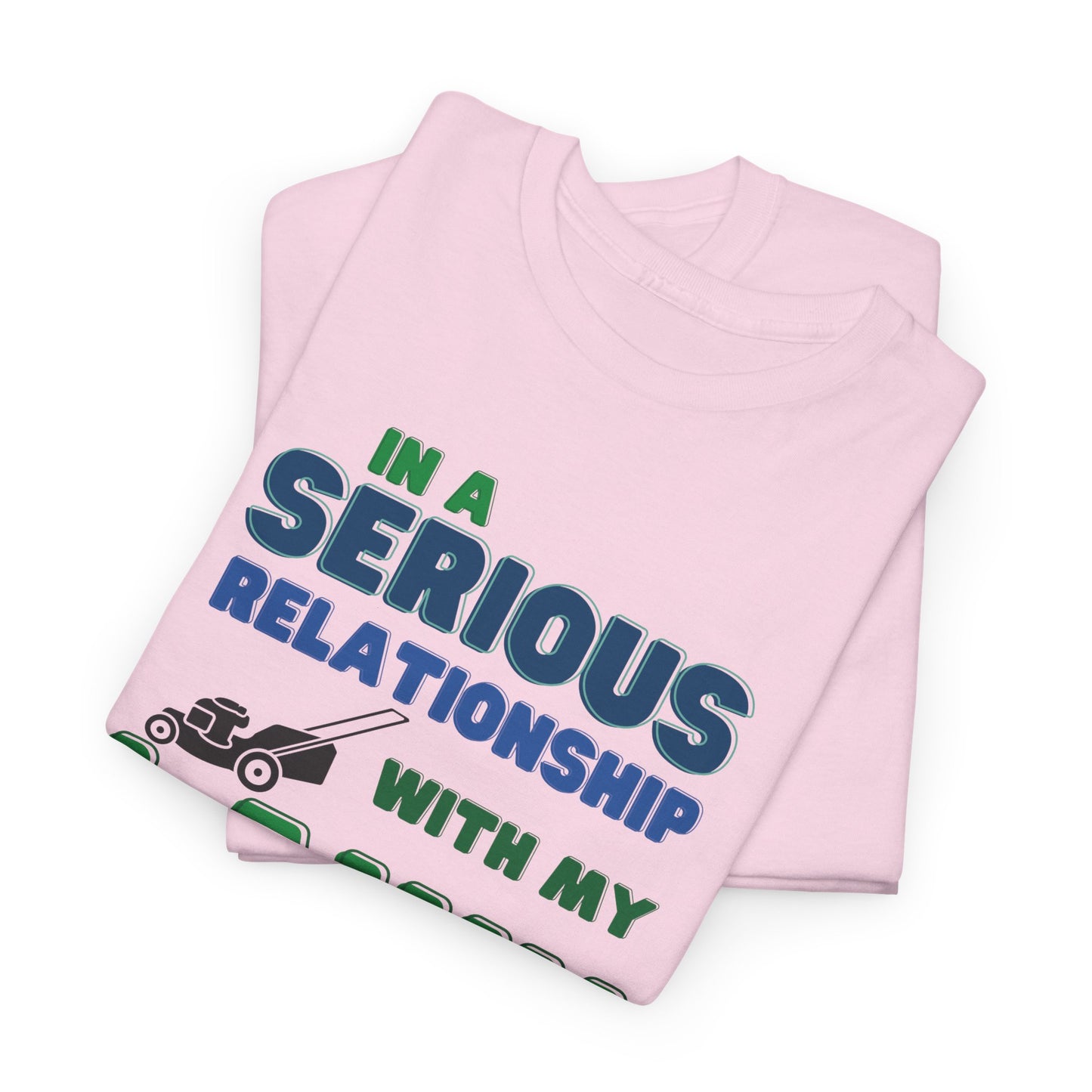 In a Serious Relationship with my Lawn T-Shirt | Premium Quality Fabric