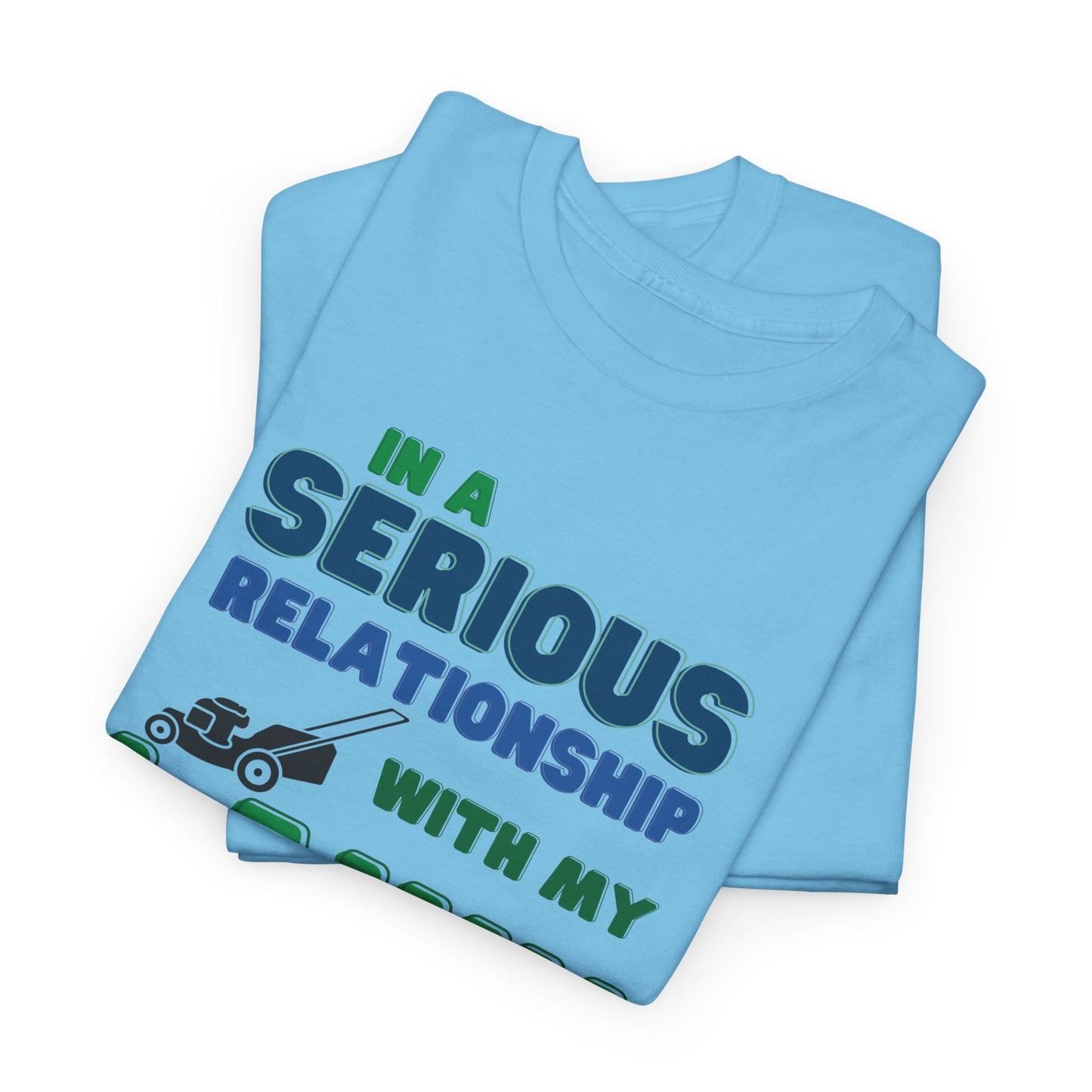 In a Serious Relationship with my Lawn T-Shirt | Premium Quality Fabric