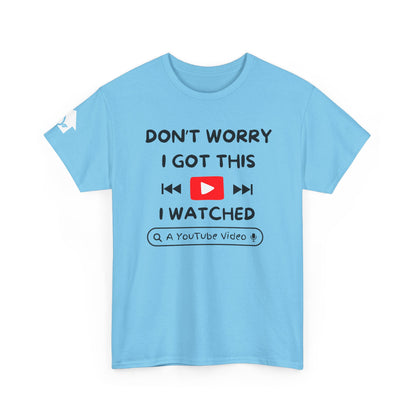 Don't Worry I Got This T-Shirt | Premium Quality Fabric