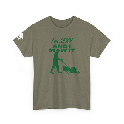 I’m Sexy and I Mow It T-Shirt | Premium Quality Fabric