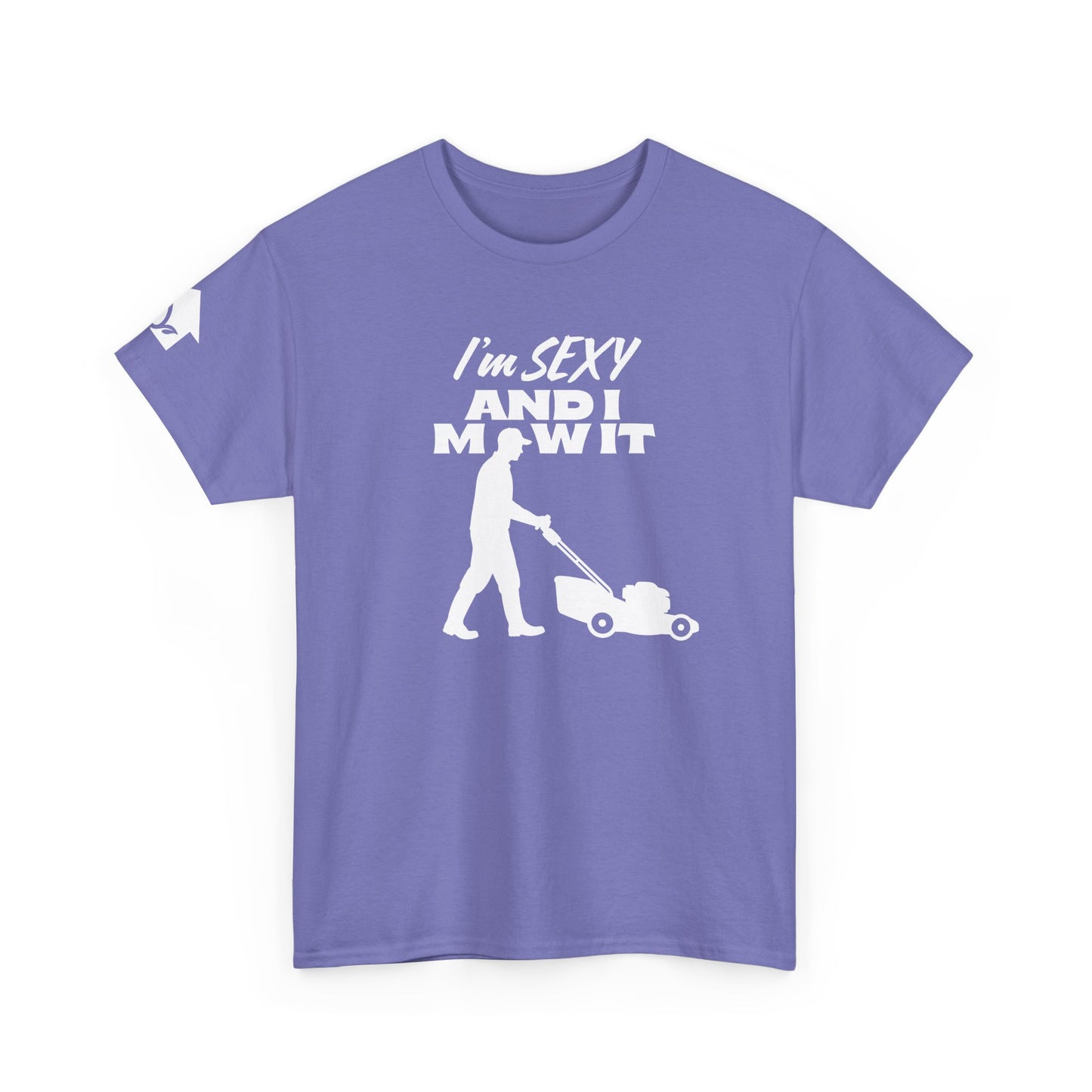 I’m Sexy and I Mow It T-Shirt | Premium Quality Fabric
