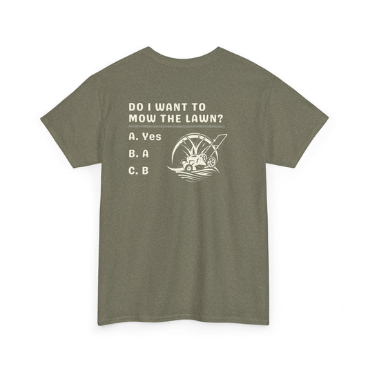 Question - Do I want to mow the Lawn? T-Shirt | Premium Quality Fabric