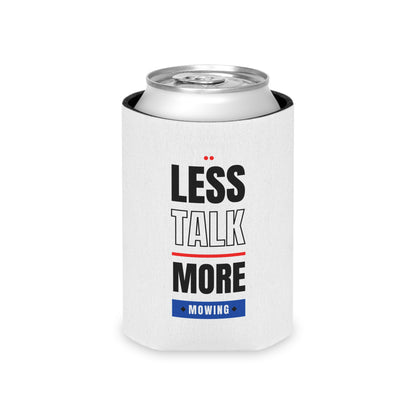 Less Talk More Mowing Can Cooler