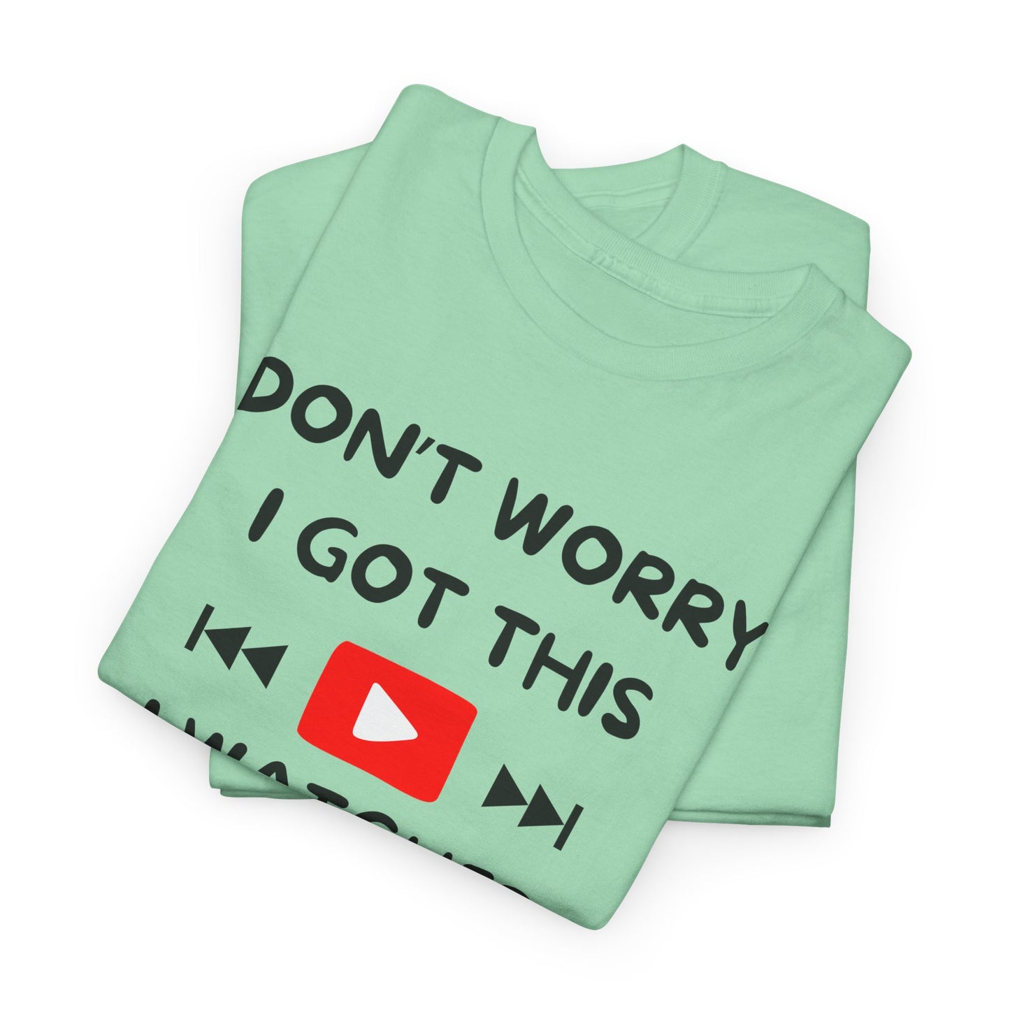 Don't Worry I Got This T-Shirt | Premium Quality Fabric