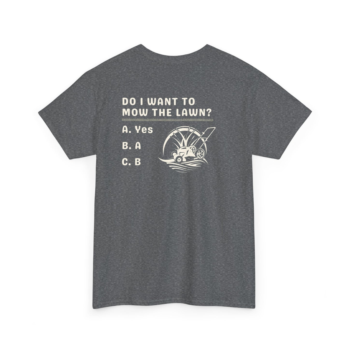 Question - Do I want to mow the Lawn? T-Shirt | Premium Quality Fabric