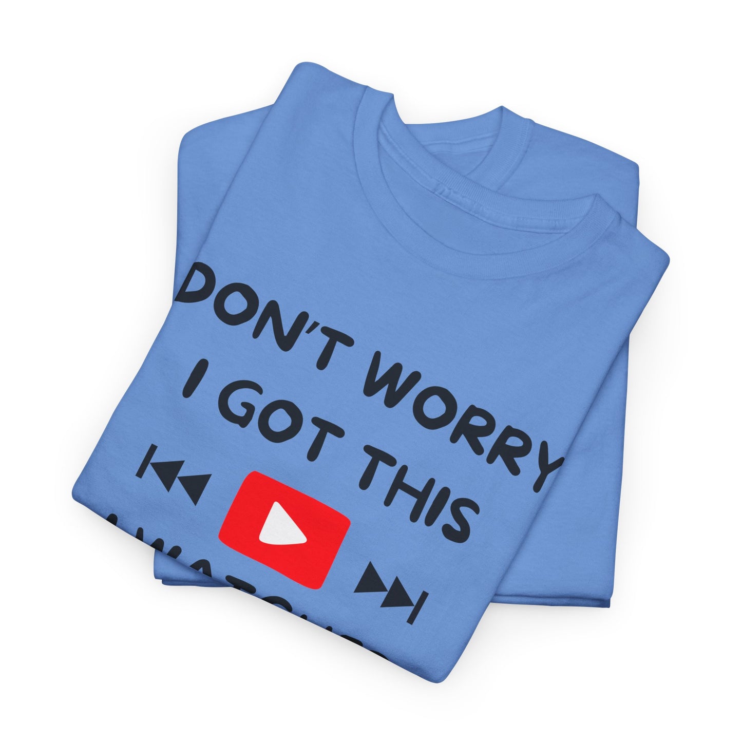 Don't Worry I Got This T-Shirt | Premium Quality Fabric