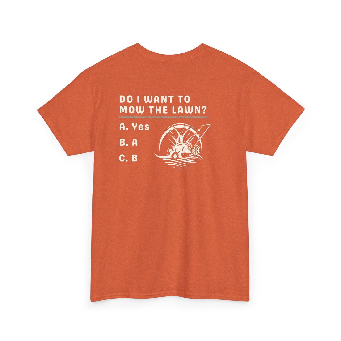 Question - Do I want to mow the Lawn? T-Shirt | Premium Quality Fabric