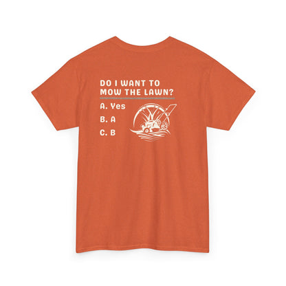 Question - Do I want to mow the Lawn? T-Shirt | Premium Quality Fabric