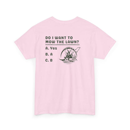 Question - Do I want to mow the Lawn? T-Shirt | Premium Quality Fabric