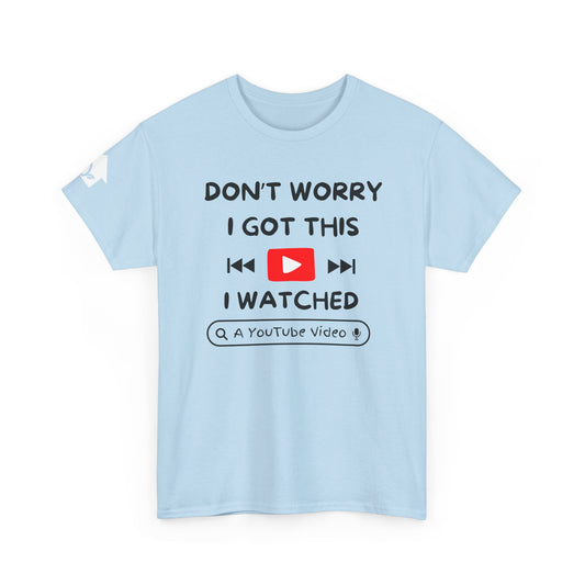Don't Worry I Got This T-Shirt | Premium Quality Fabric