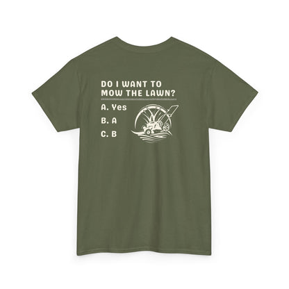 Question - Do I want to mow the Lawn? T-Shirt | Premium Quality Fabric
