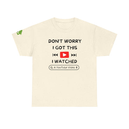 Don't Worry I Got This T-Shirt | Premium Quality Fabric