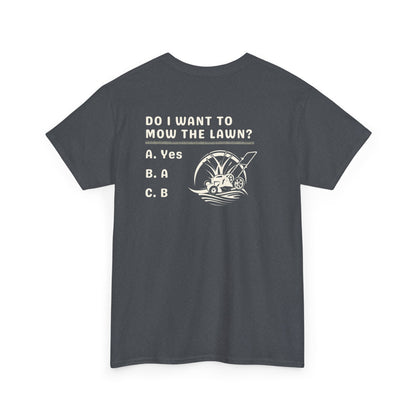 Question - Do I want to mow the Lawn? T-Shirt | Premium Quality Fabric