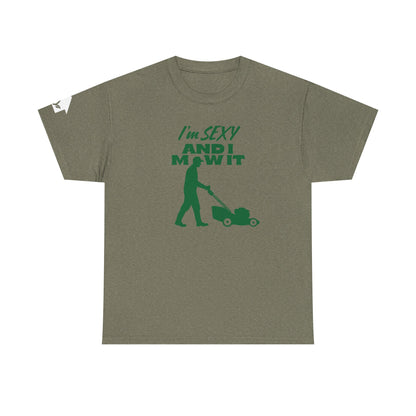 I’m Sexy and I Mow It T-Shirt | Premium Quality Fabric