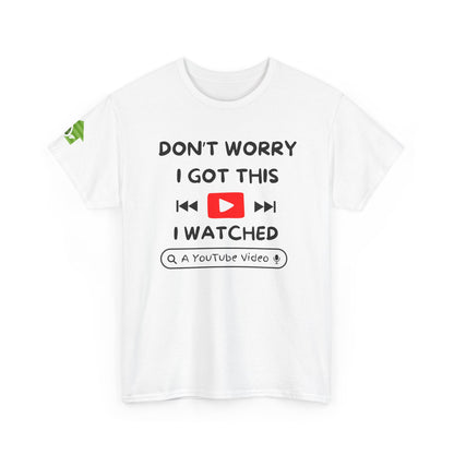 Don't Worry I Got This T-Shirt | Premium Quality Fabric