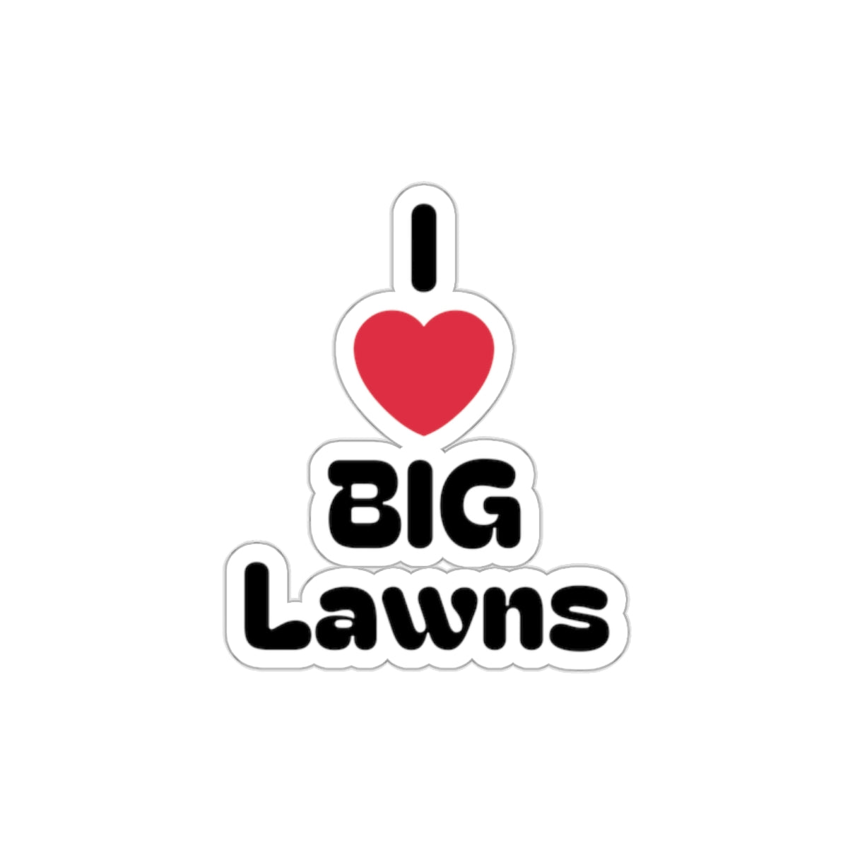 I Love BIG Lawns Die-Cut Stickers