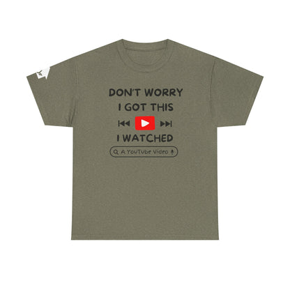 Don't Worry I Got This T-Shirt | Premium Quality Fabric