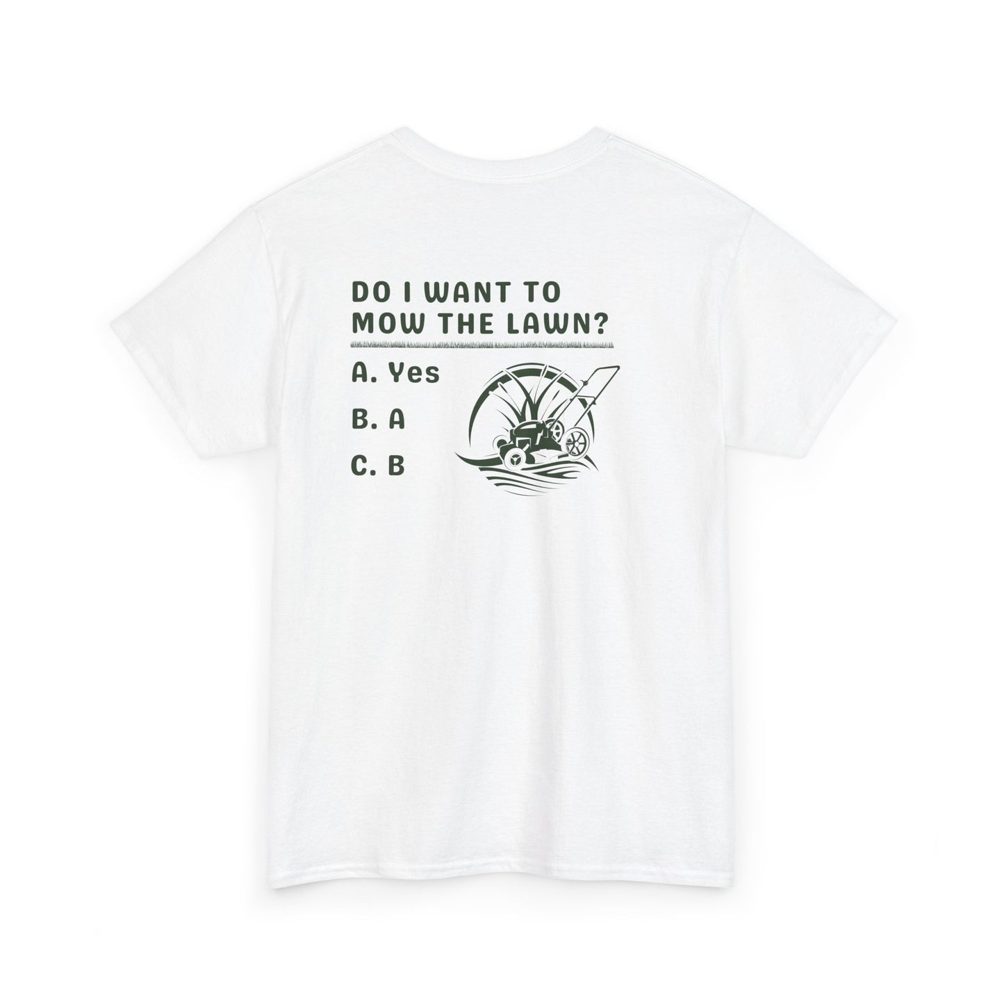 Question - Do I want to mow the Lawn? T-Shirt | Premium Quality Fabric