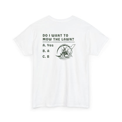 Question - Do I want to mow the Lawn? T-Shirt | Premium Quality Fabric