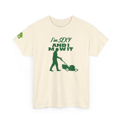 I’m Sexy and I Mow It T-Shirt | Premium Quality Fabric