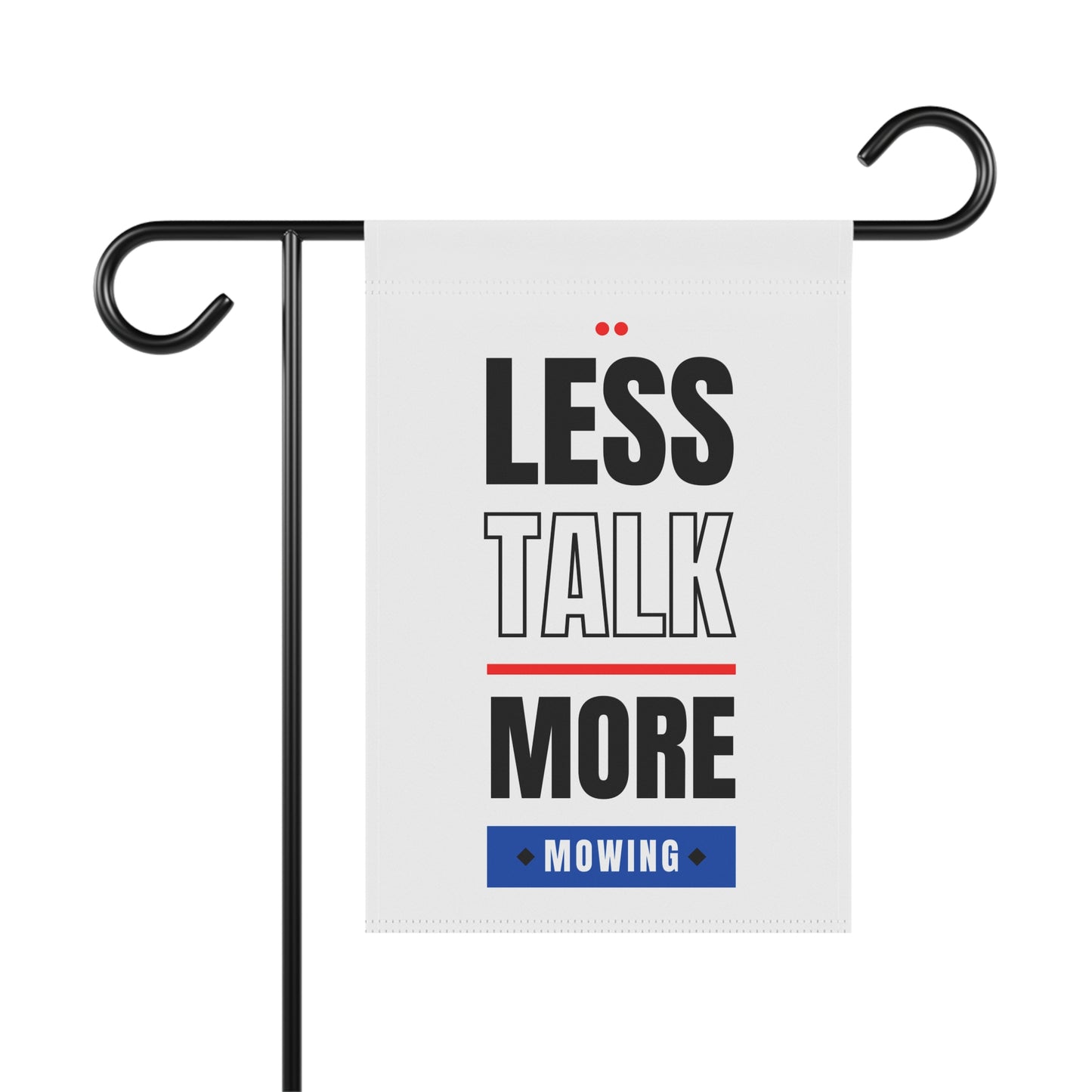 Less Talk More Mowing Yard Sign