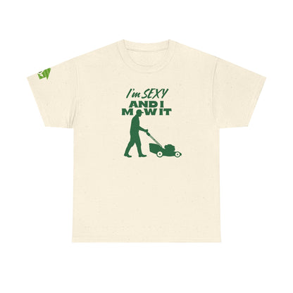 I’m Sexy and I Mow It T-Shirt | Premium Quality Fabric