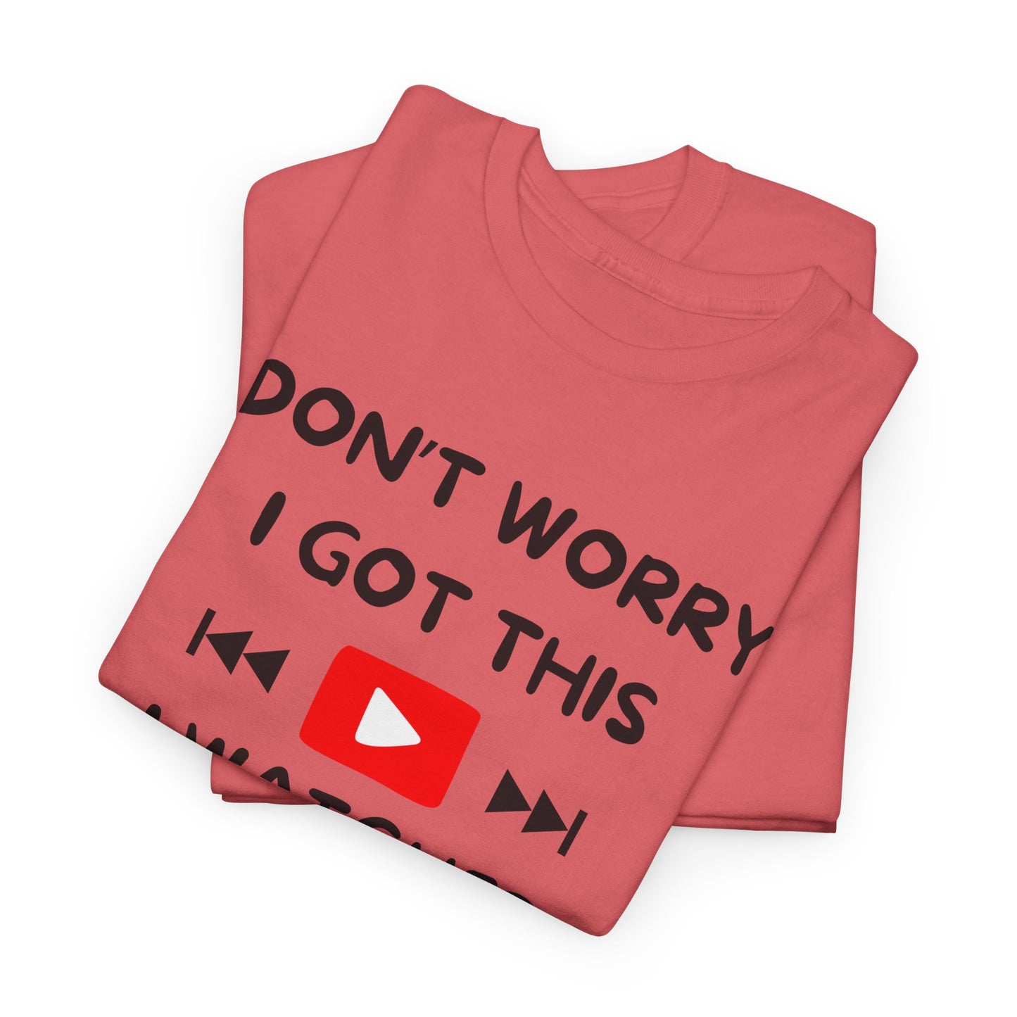 Don't Worry I Got This T-Shirt | Premium Quality Fabric